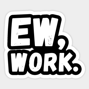 Ew Work Sticker